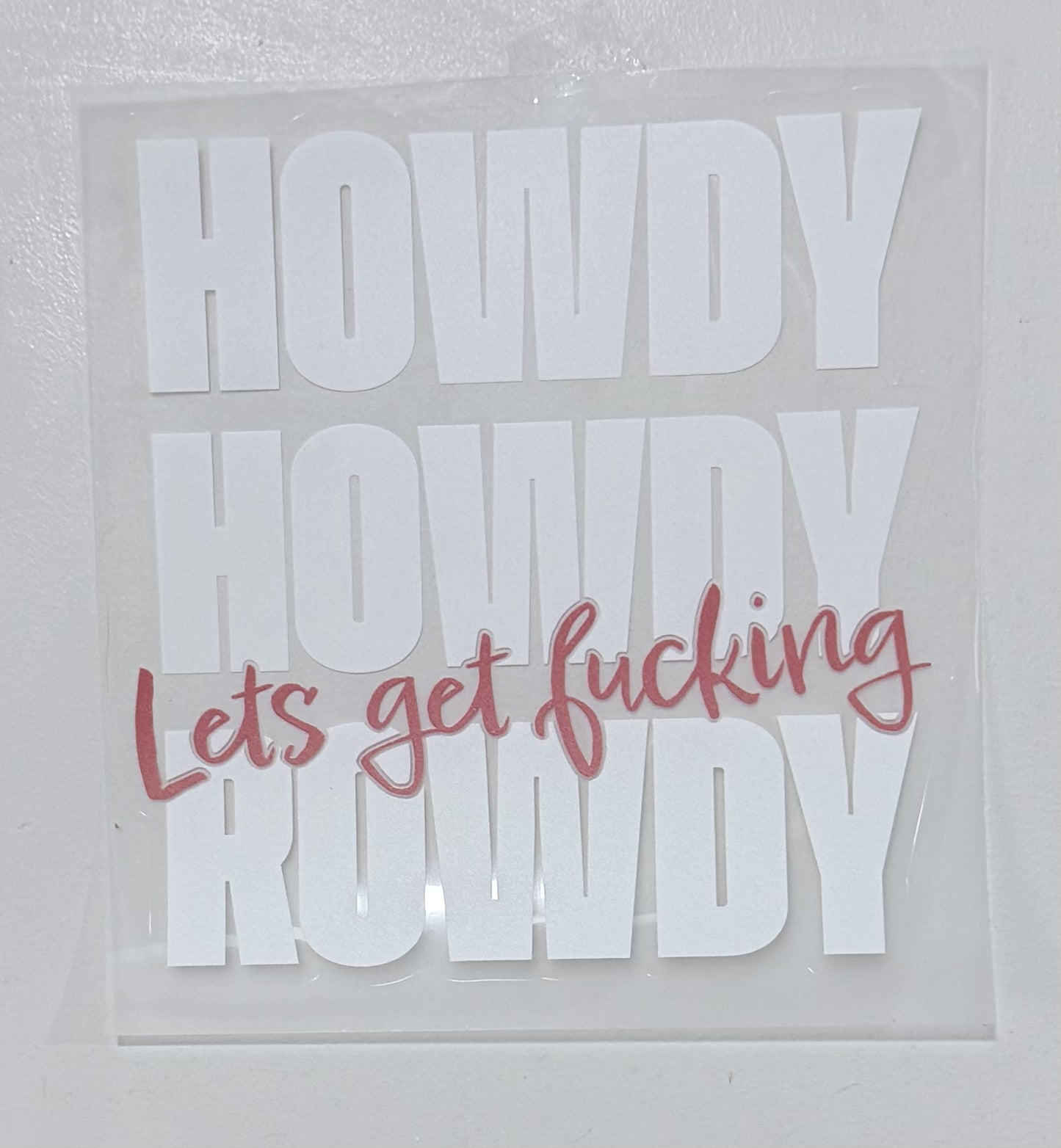 Howdy Howdy Let's Get F$%King Rowdy Sticker