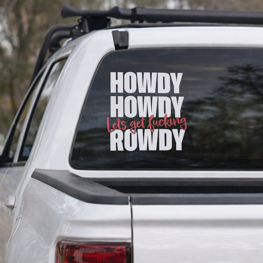 Rowdy Window Sticker Howdy Howdy Let's Get F$%King Rowdy Sticker – Dust'd Up Co