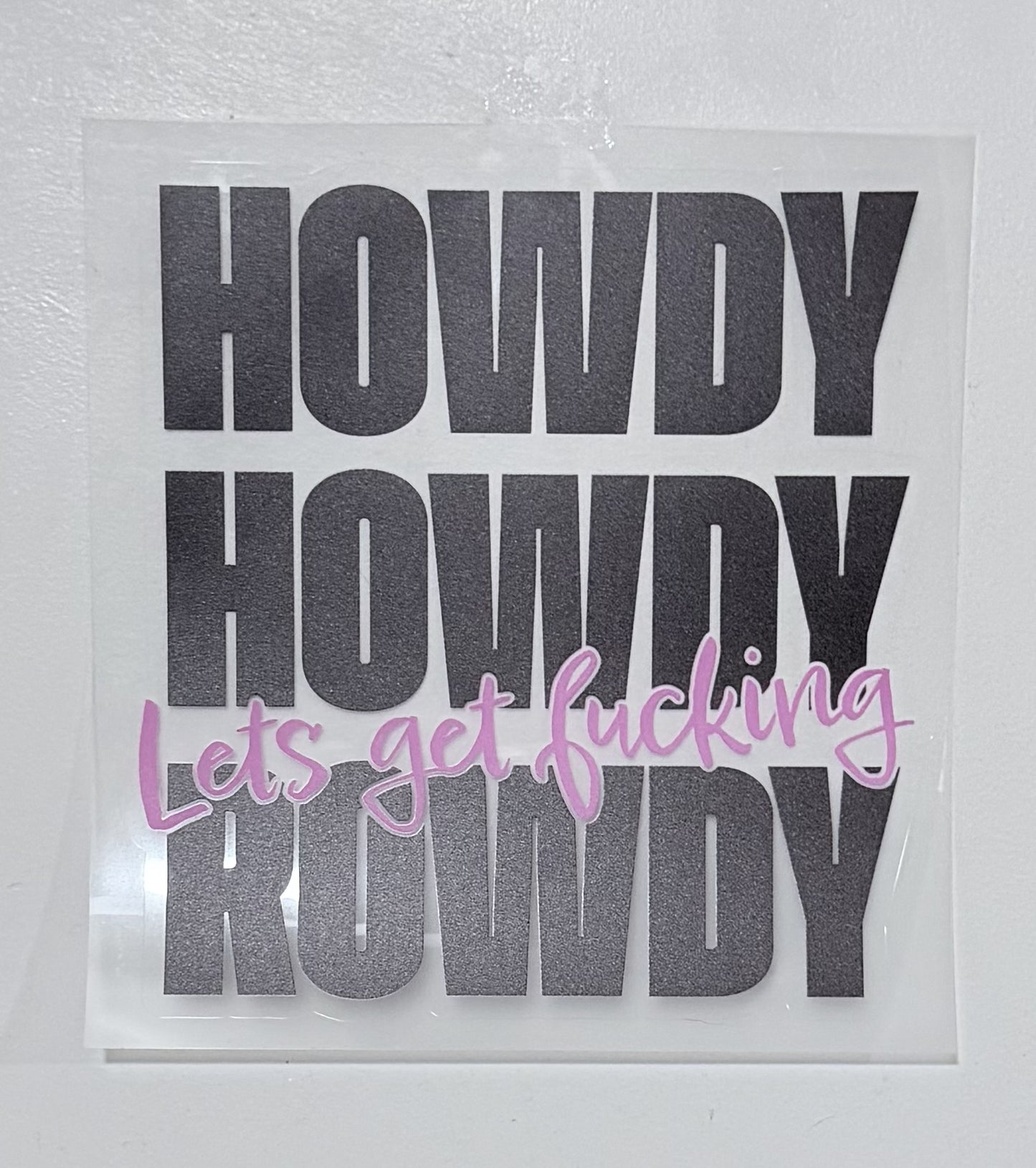 Howdy Howdy Let's Get F$%King Rowdy Sticker