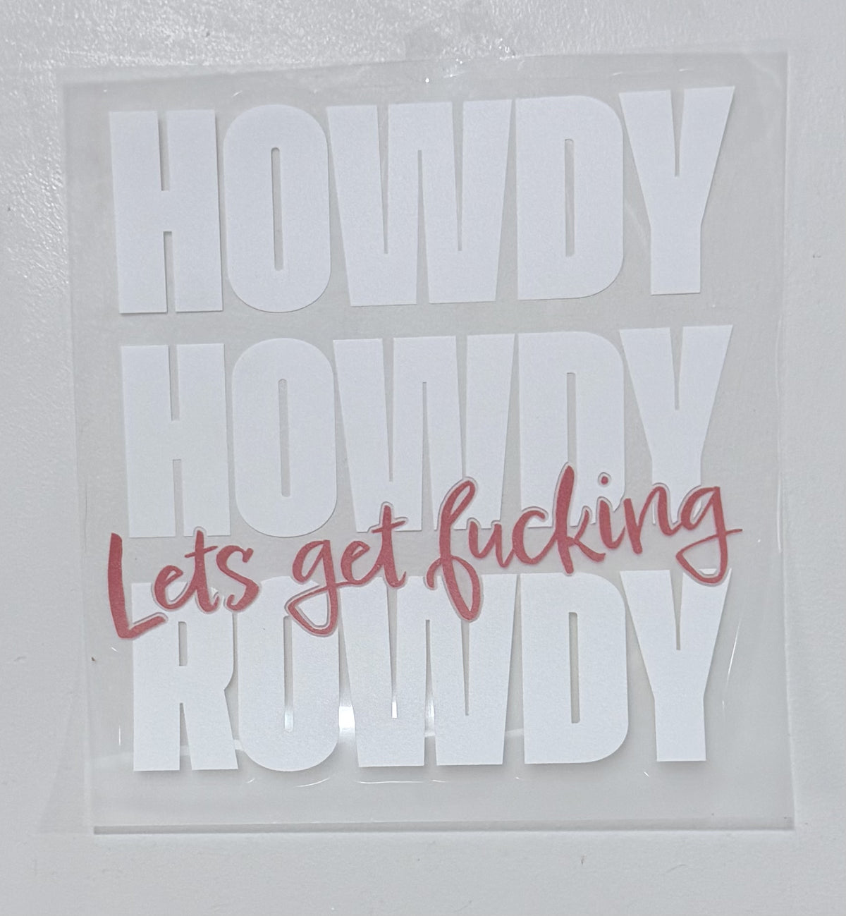 Rowdy Window Sticker Howdy Howdy Let's Get F$%King Rowdy Sticker – Dust'd Up Co
