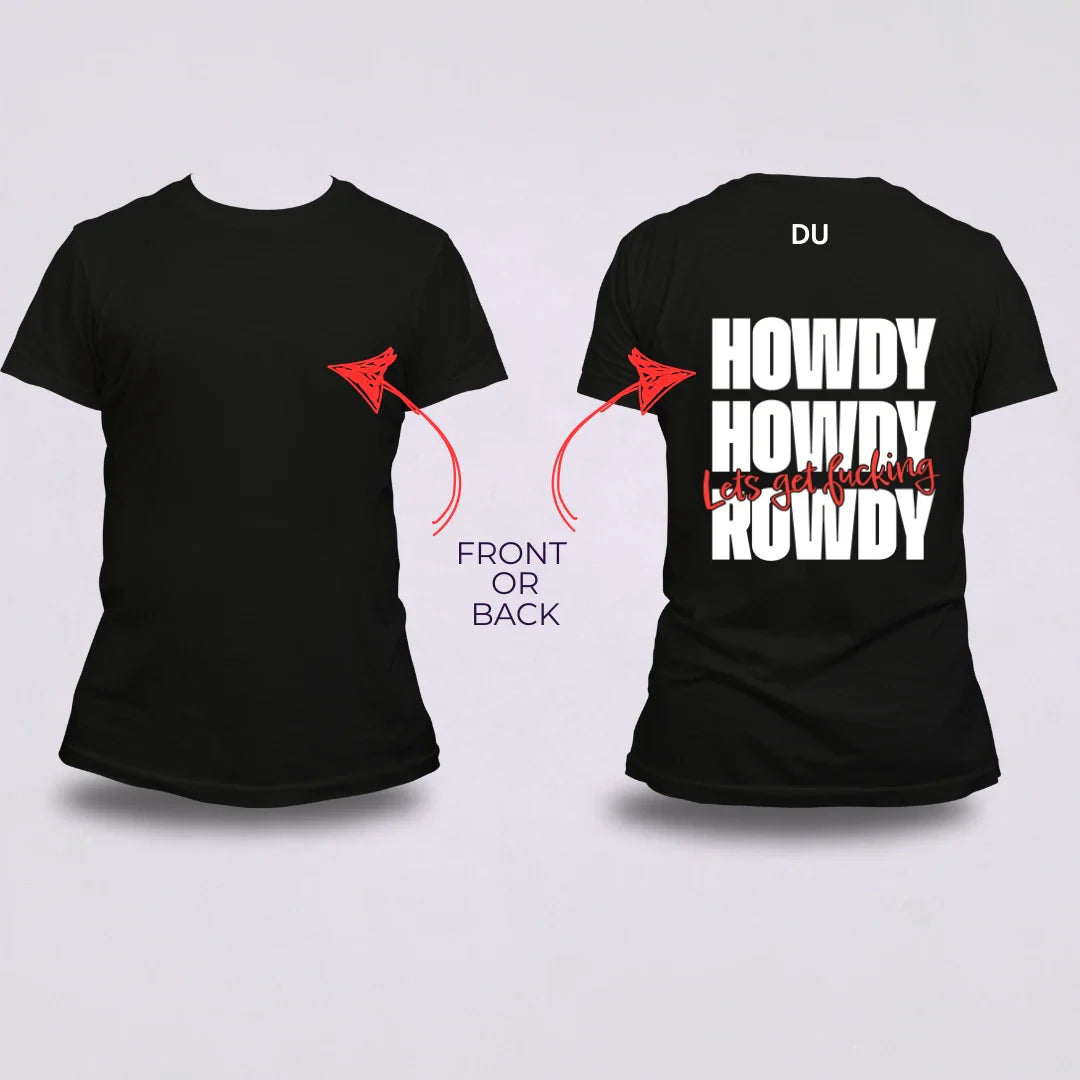 white Black howdy lets get rowdy shirt